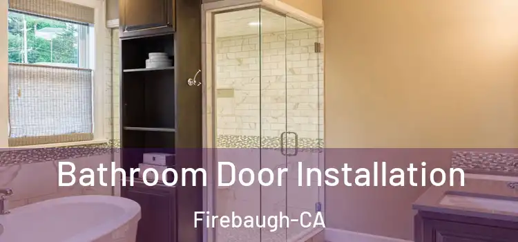  Bathroom Door Installation Firebaugh-CA