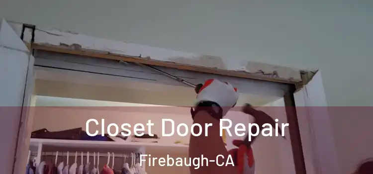  Closet Door Repair Firebaugh-CA