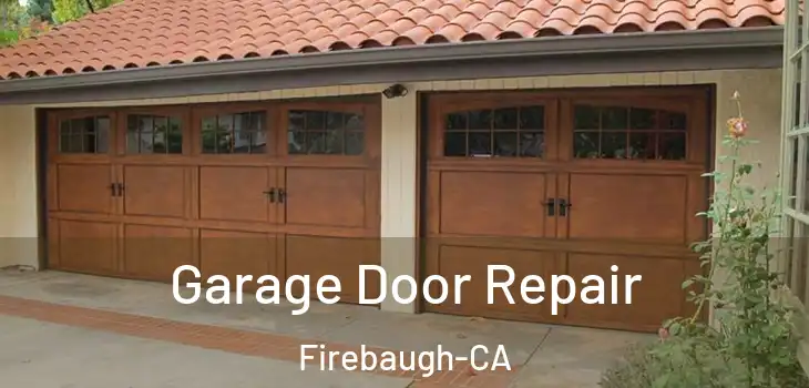 Garage Door Repair Firebaugh-CA