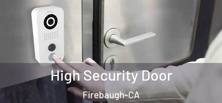  High Security Door Firebaugh-CA